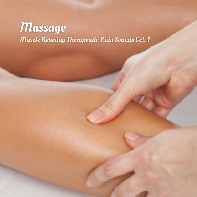 Massage: Muscle Relaxing Therapeutic Rain Sounds Vol. 1