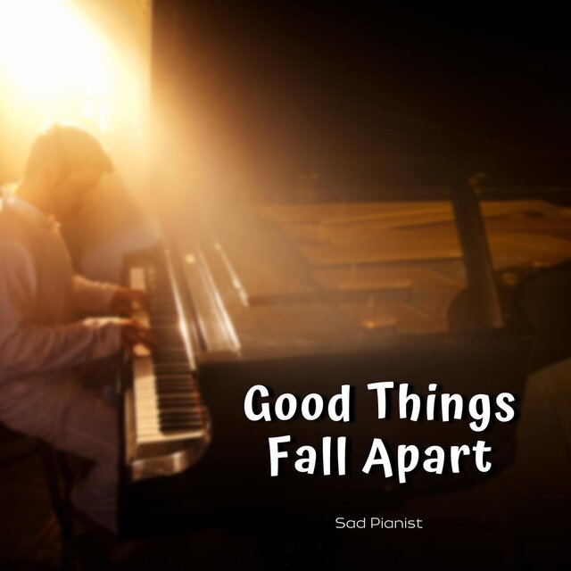 Good Things Fall Apart