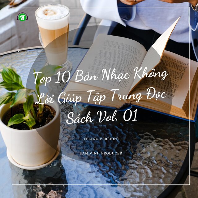 Top 10 Bản Nhạc Không Lời Giúp Tập Trung Đọc Sách, Vol. 01 (Piano Version)