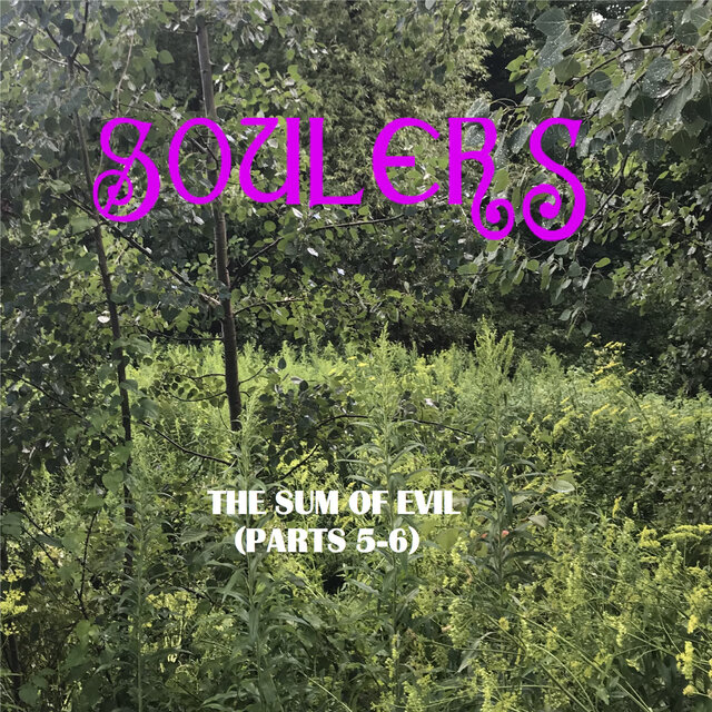 The Sum of Evil (Parts 5-6)