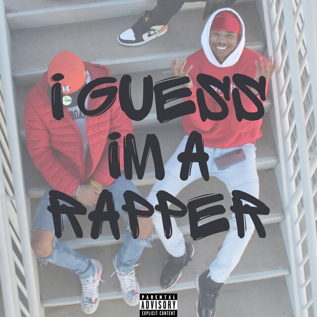I GUESS IM A RAPPER