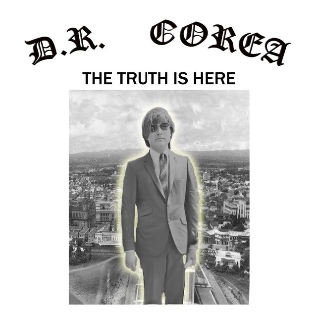 D.R. Corea the Truth Is Here
