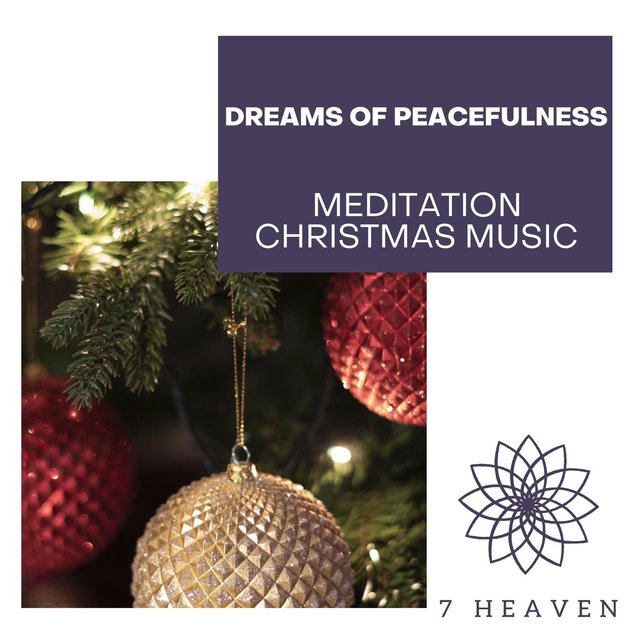 Dreams Of Peacefulness - Meditation Christmas Music