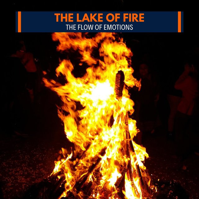 The Lake of Fire - The Flow of Emotions