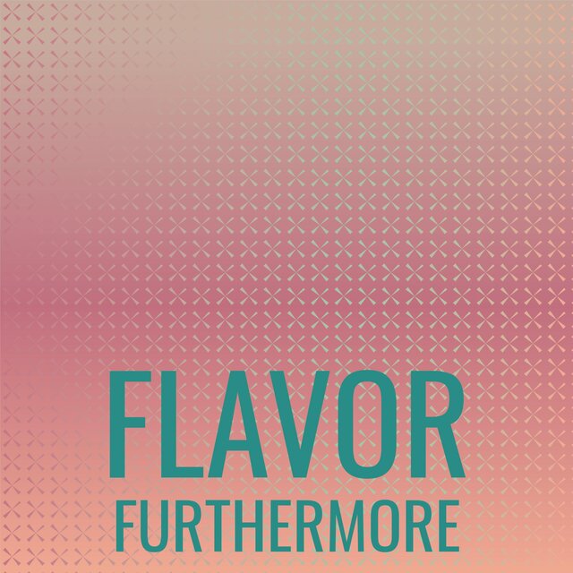 Flavor Furthermore