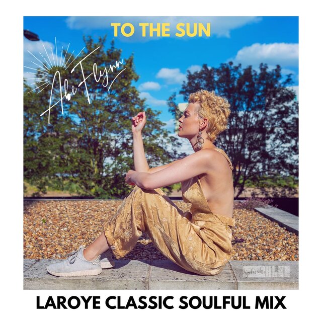 To The Sun (Laroye Classic Soulful Mix)