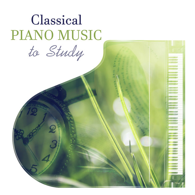 Classical Piano Music to Study: Relax & Learn, Music to Increase Concentration