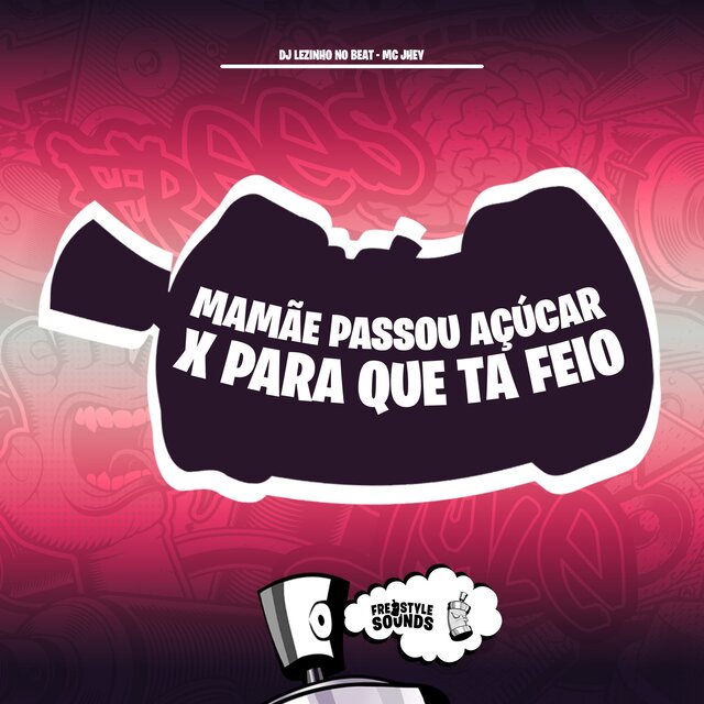Mamãe Passou Açúcar X Para Que Ta Feio
