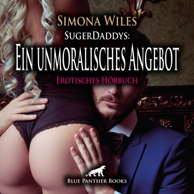 Sugerdaddys: Ein unmoralisches Angebot / Erotik Audio Story / Erotisches Hörbuch (Sex, Leidenschaft, Erotik, Geil und Lust)