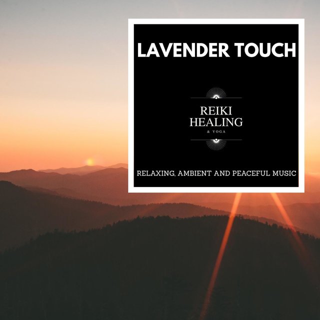 Lavender Touch - Relaxing, Ambient And Peaceful Music