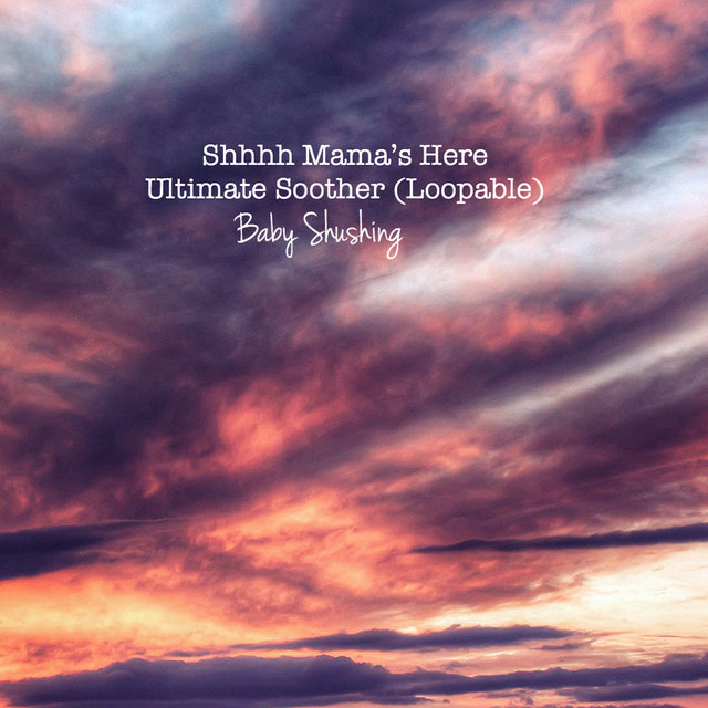 Shhhh Mama’s Here Ultimate Soother