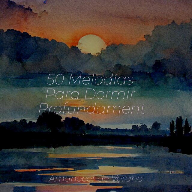 50 Melodías Para Dormir Profundamente