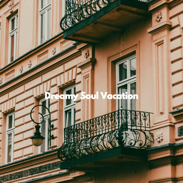 Dreamy Soul Vacation