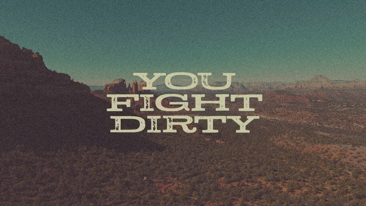 You Fight Dirty