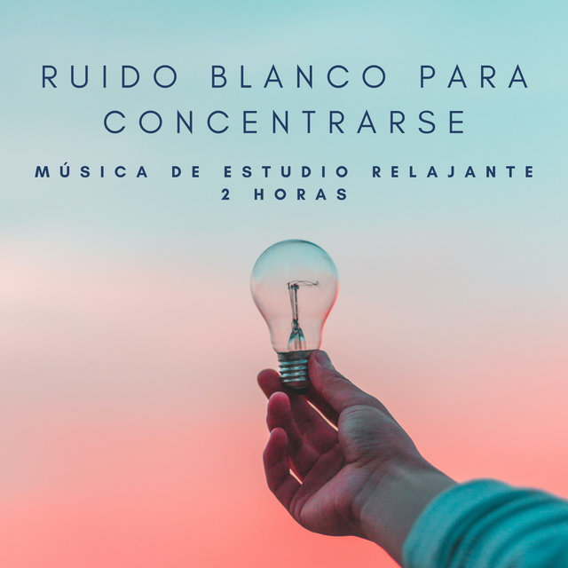Ruido Blanco Para Concentrarse: Música De Estudio Relajante - 2 Horas
