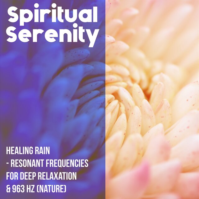 Healing Rain - Resonant Frequencies for Deep Relaxation & 963 Hz (Nature)