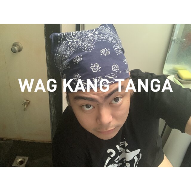 WAG KANG TANGA