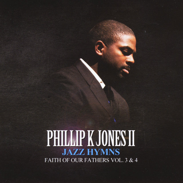 Faith of Our Fathers: Jazz Hymns, Vol. 3 & 4