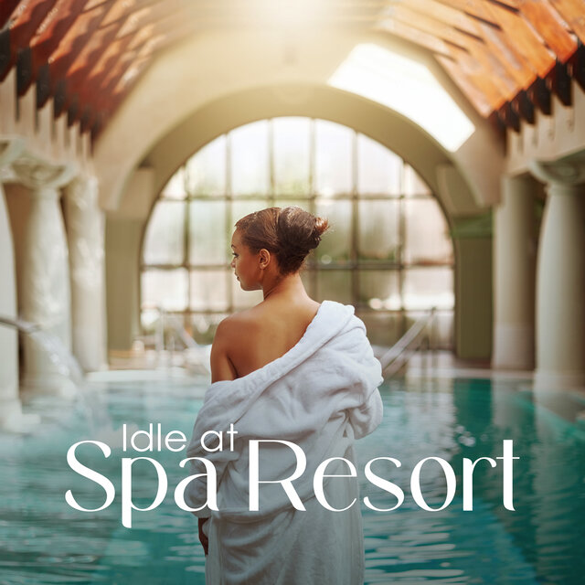 Idle at Spa Resort: Soothing Music For Spa Background