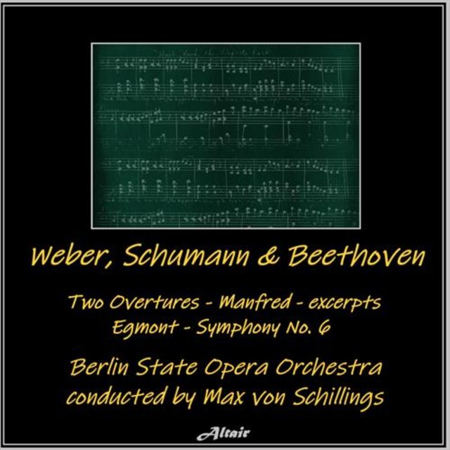 Weber, Schumann & Beethoven: Two Overtures - Manfred - excerpts - Egmont - Symphony NO. 6