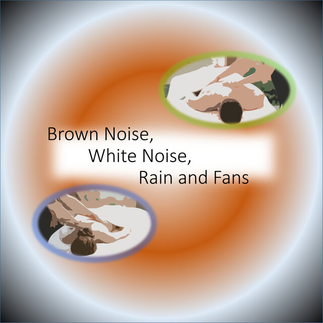 Brown Noise, White Noise, Rain and Fans (Effervescent Meditations)
