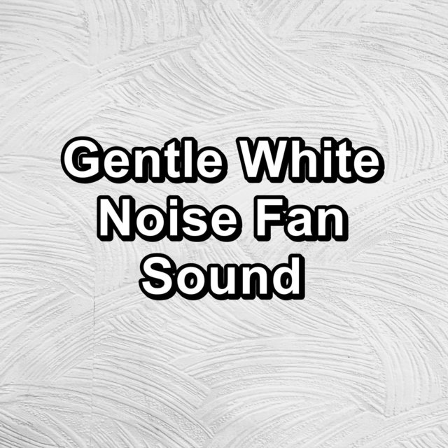 Gentle White Noise Fan Sound