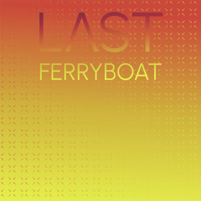 Last Ferryboat