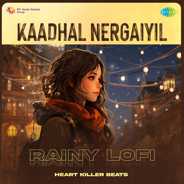 Kaadhal Nergaiyil (Rainy Lofi)