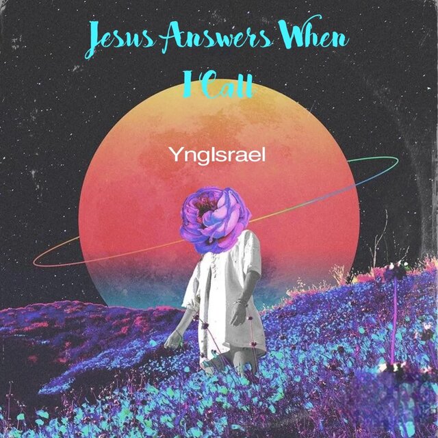 Jesus Answers When I Call