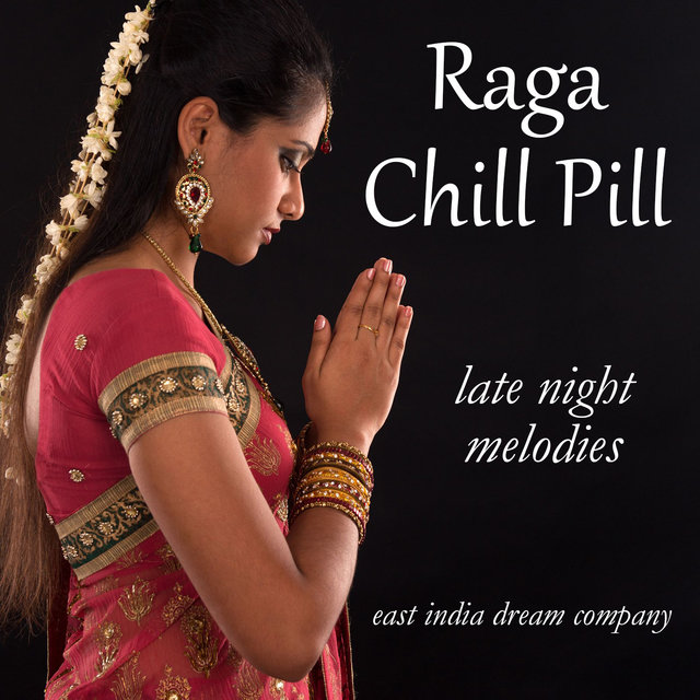 Raga Chill Pill: 35 Late Night Melodies