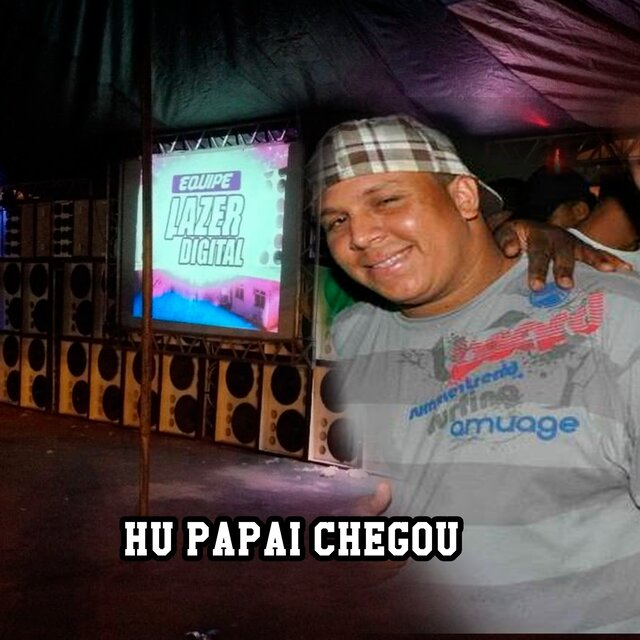 Hu Papai Chegou