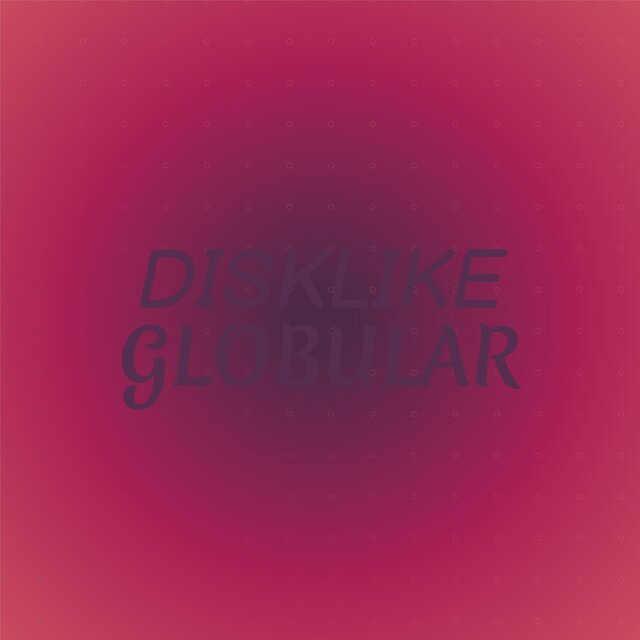 Disklike Globular