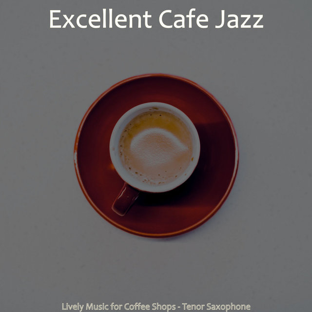 Lively Music for Coffee Shops - Tenor Saxophone
