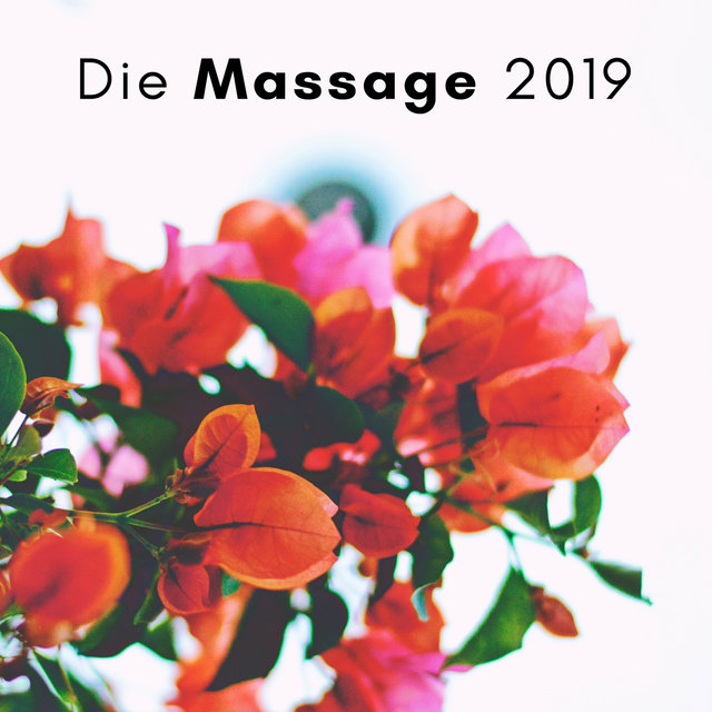 Die Massage 2019 - eine Welt der Entspannung, New Age-Songs für Spas und Wellness-Zentren