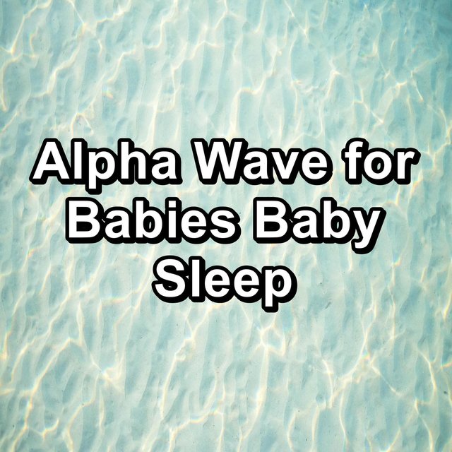 Alpha Wave for Babies Baby Sleep