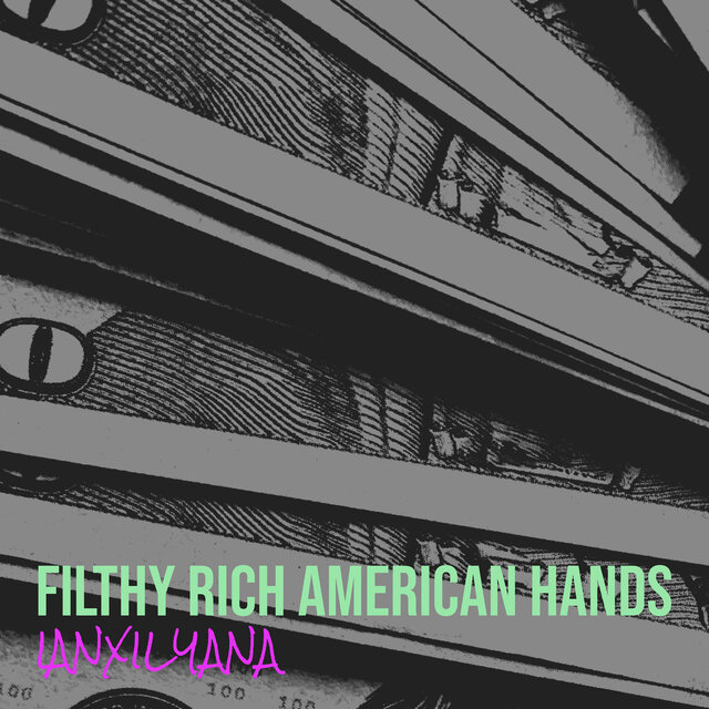 Filthy Rich American Hands