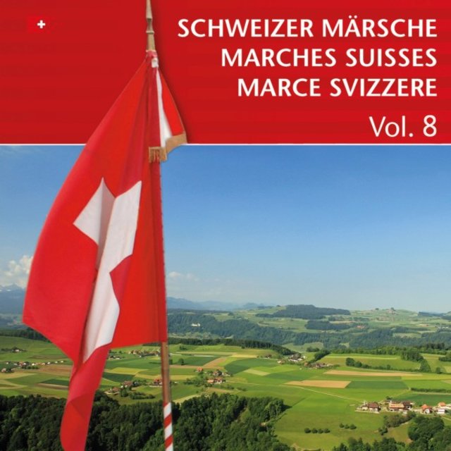 Schweizer Märsche: Marches Suisses: Marce Svizzere, Vol. 8