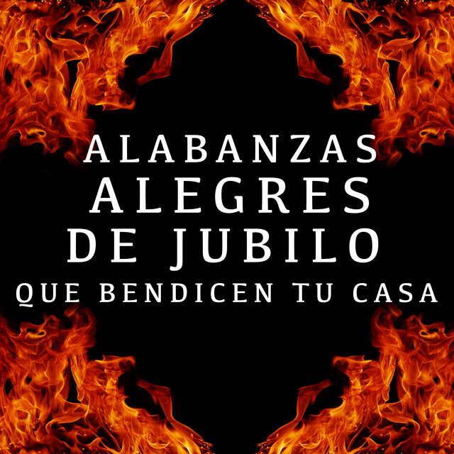 Alabanzas Alegres de Jubilo Que Bendicen Tu Casa