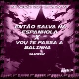 Então Salva na Espanhola X Vou Te Passa a Balinha