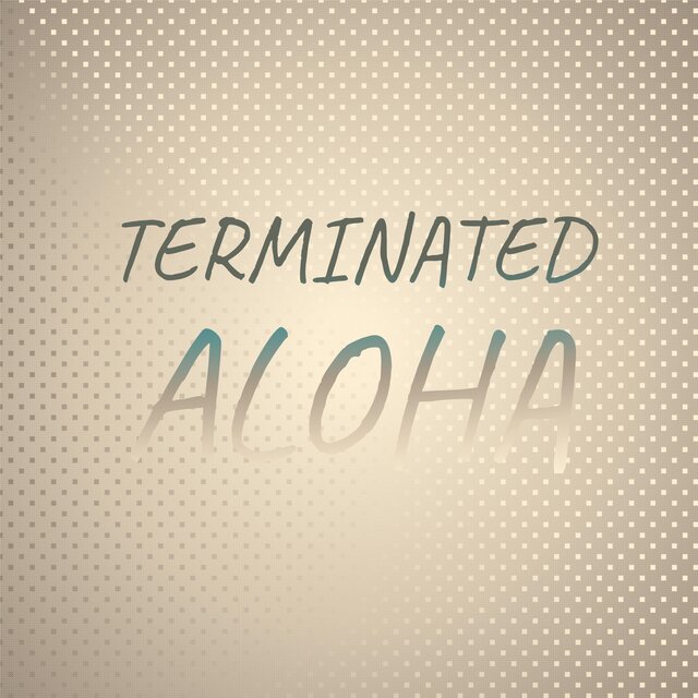 Terminated Aloha