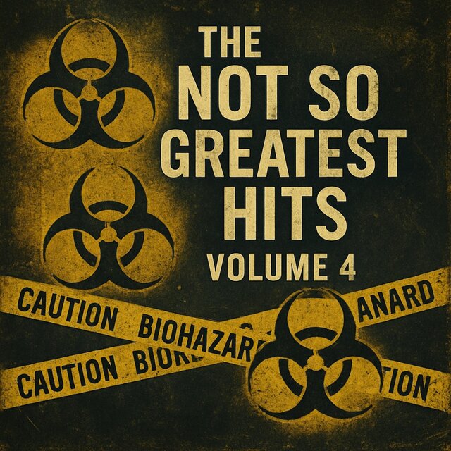 The Not so Greatest hits: Volume 4