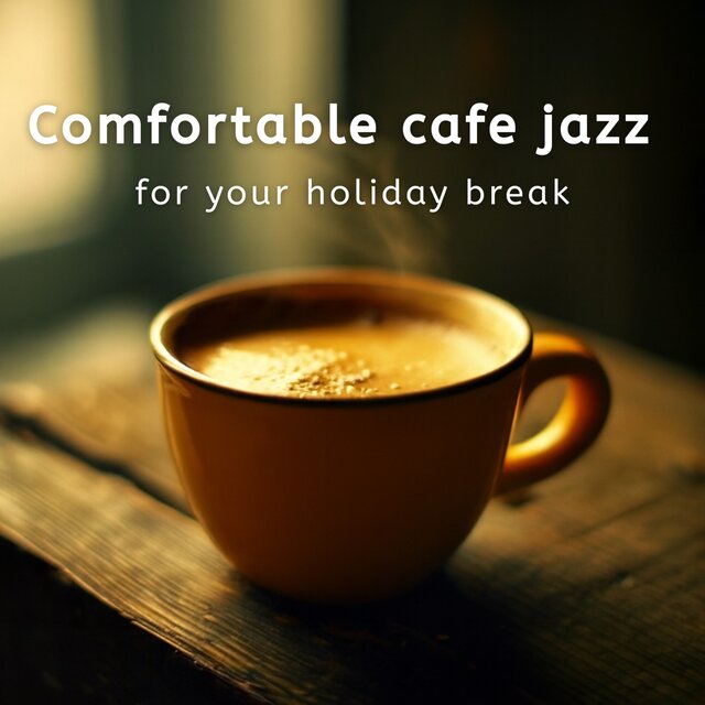 Comfortable cafe jazz for your holiday break