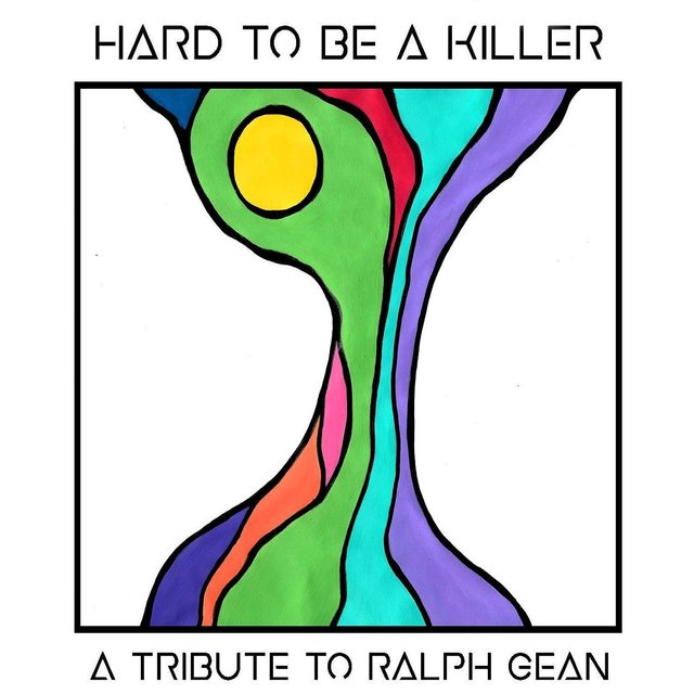 Hard to Be a Killer: A Tribute to Ralph Gean