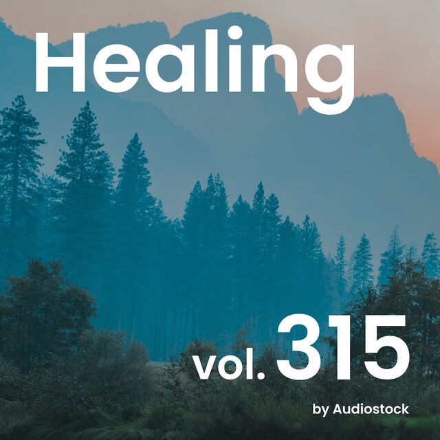 ヒーリング, Vol. 315 -Instrumental BGM- by Audiostock