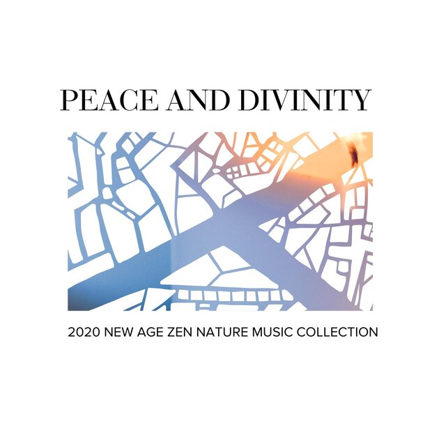Peace and Divinity - 2020 New Age Zen Nature Music Collection