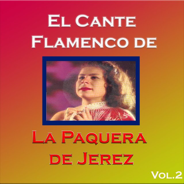 El Cante Flamenco de la Paquera de Jerez, Vol. 2