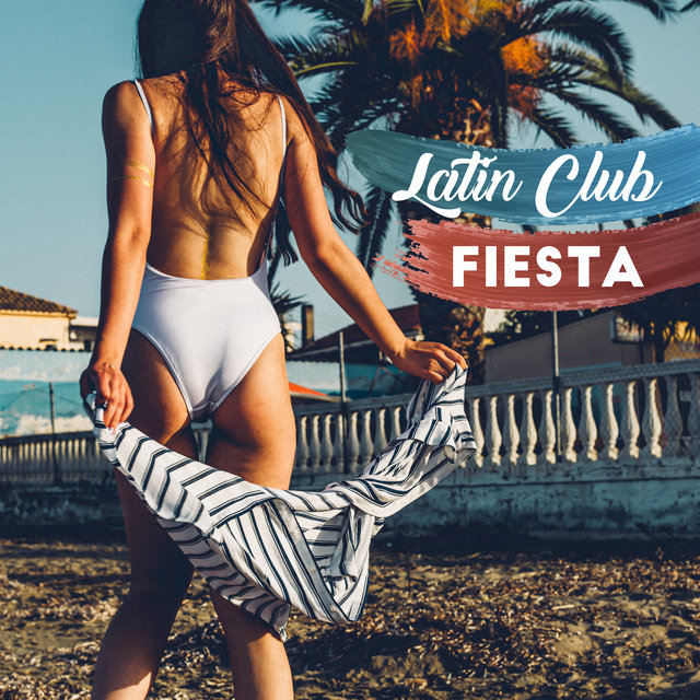 Latin Club Fiesta (Hot House Mix, Tropical Essence, Night del Mar)