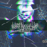 IJUSTREALLYWISHTHATWEWEREFRIENDS