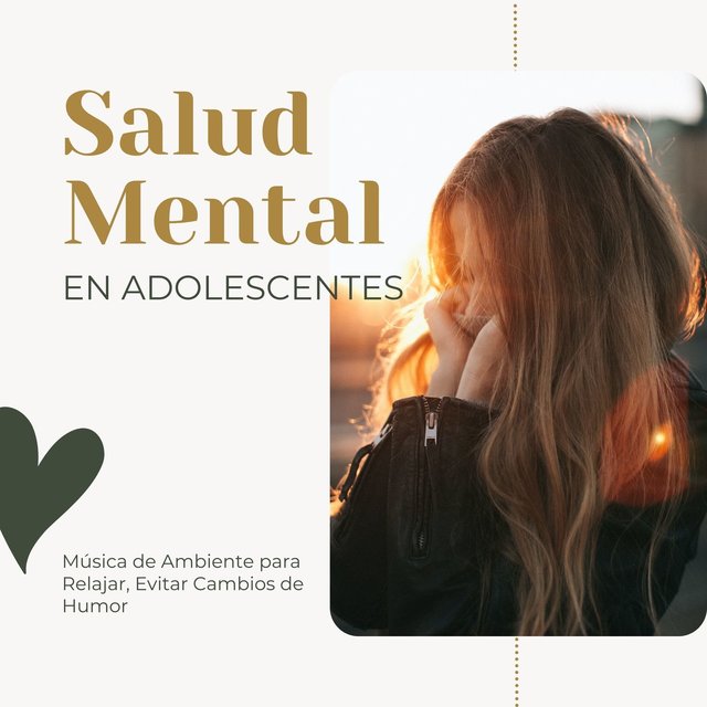 Salud Mental en Adolescentes: Música de Ambiente para Relajar, Evitar Cambios de Humor
