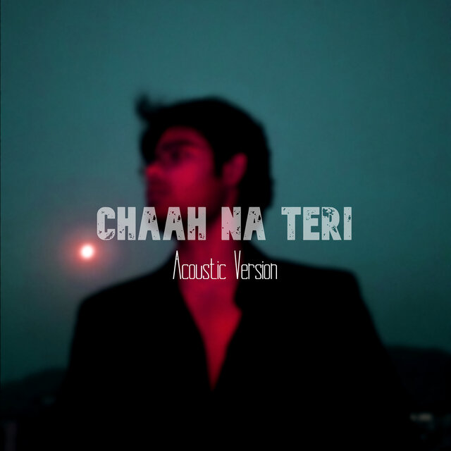 Chaah Na Teri
